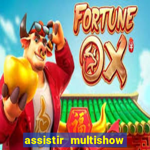 assistir multishow ao vivo online